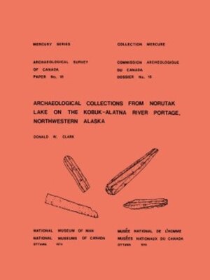 cover image of Archaeological Collections from Norutak Lake on the Kobuk-Alatna River Portage, Northwestern Alaska